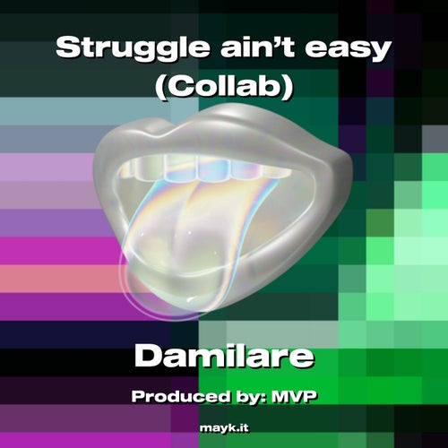 Struggle ain’t easy (Collab)