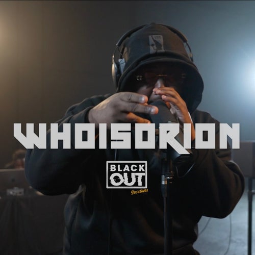 WhoIsOrion Blackout Session