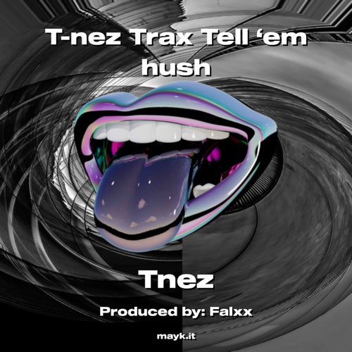 T-nez Trax Tell ‘em hush