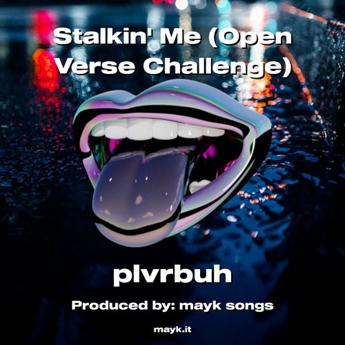 Stalkin Me (Open Verse Challenge)