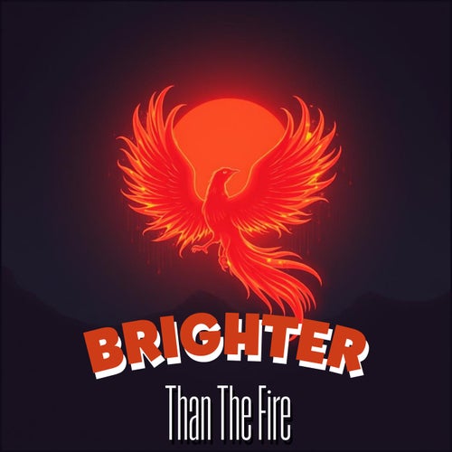 Brighter Than The Fire
