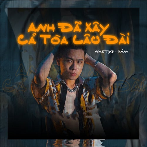 Anh Đã Xây Cả Tòa Lâu Đài (feat. Xám)