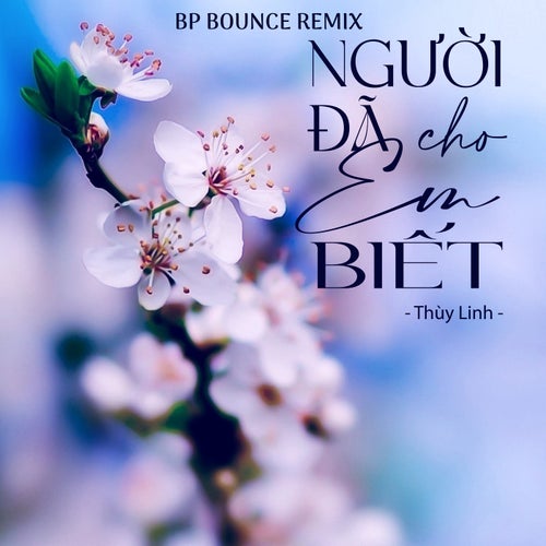 Người Đã Cho Em Biết (BP Bounce Remix)