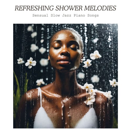 Refreshing Shower Melodies - Sensual Slow Jazz Piano Songs with Voices & Rain Ambient Sounds