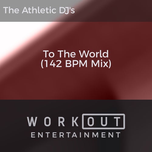 To the World (142 BPM Mix)