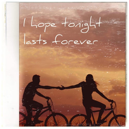 I Hope Tonight Lasts Forever