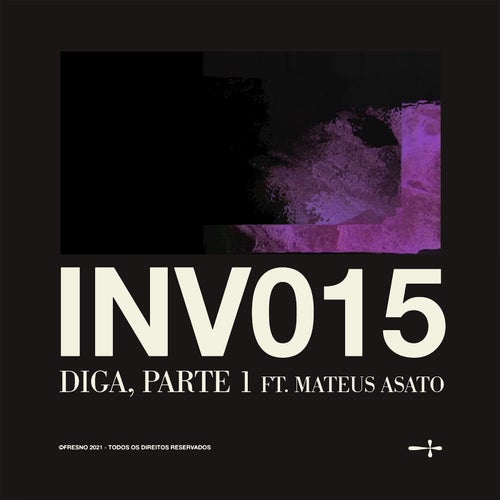 INV015: DIGA, PARTE 1 (feat. Mateus Asato)