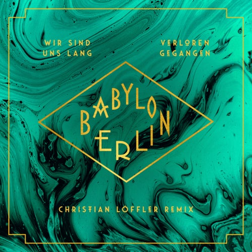 Wir sind uns lang verloren gegangen (Christian Löffler Remix / Music from the Original TV Series "Babylon Berlin")