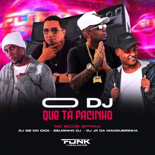 O Dj Que Ta Facinho