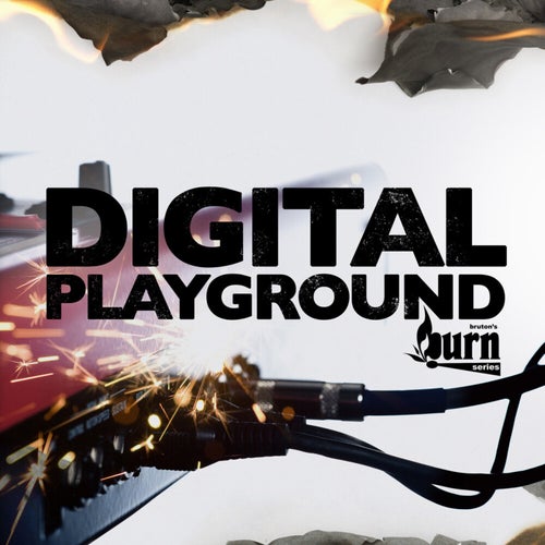 Burn Series: Digital Playground