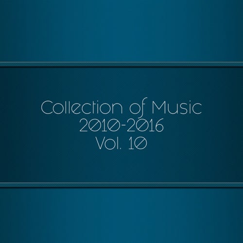 Collection of Music 2010-2016, Vol. 10