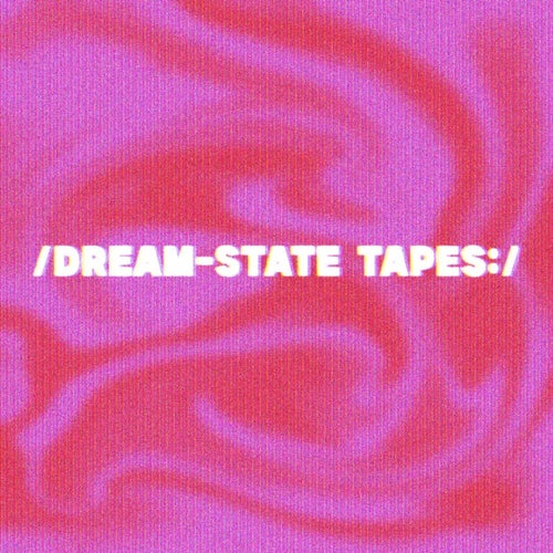 DREAM-STATE TAPES