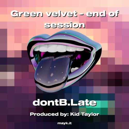 Green velvet - end of session