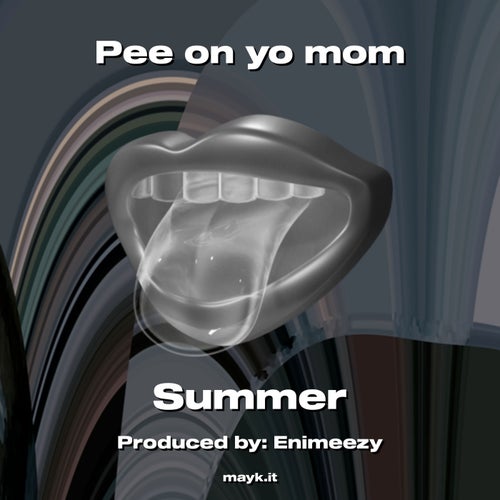 Pee on yo mom