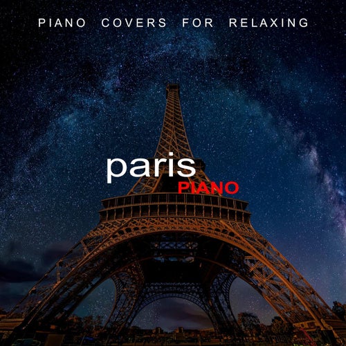 Paris Piano - Piano Covers For Relaxing