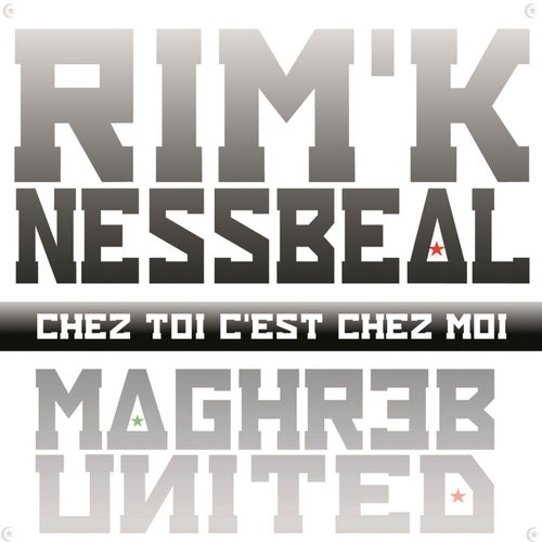 Chez toi c'est chez moi (feat. Nessbeal) [Maghreb United]