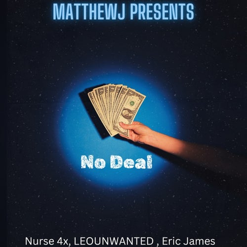 No Deal (feat. Nurse4x, LEOUNWANTED & Eric James)