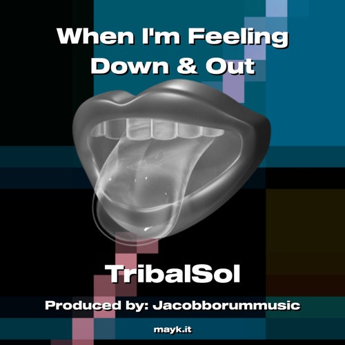 When Im Feeling Down & Out