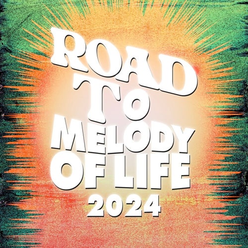 ROAD TO MELODY OF LIFE 2024