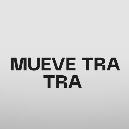 MUEVE TRA TRA