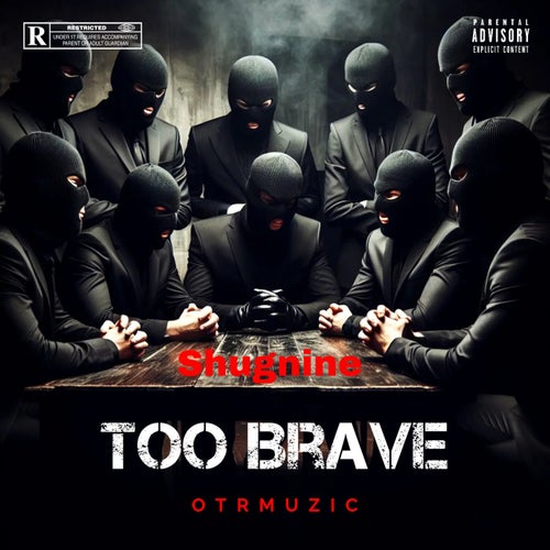 SHUG9INE- TOO BRAVE