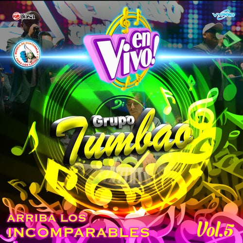 Arriba Los Incomparables, Vol. 5. Música de Guatemala para los Latinos (En Vivo)