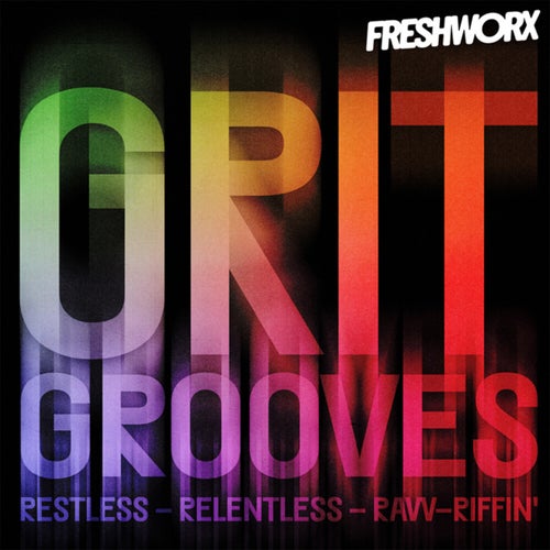 GRIT GROOVES - restless, relentless, raw-riffin'
