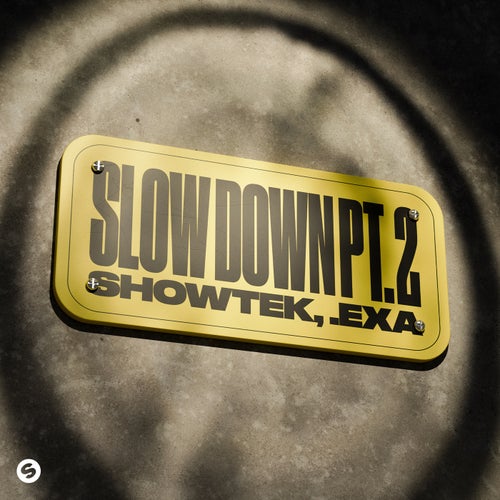 Slow Down Pt. 2
