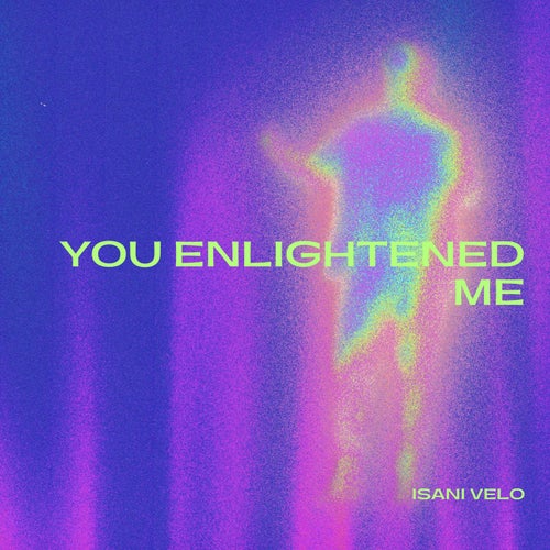 You Enlightened Me