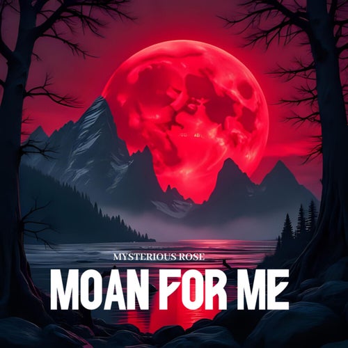 Moan For Me