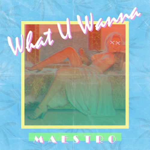 What U Wanna