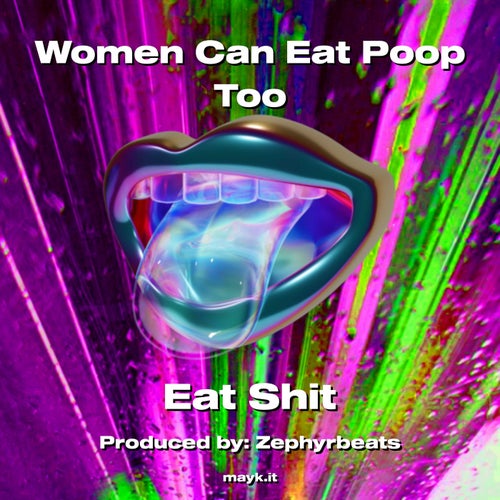 Women Can Eat p*** Too