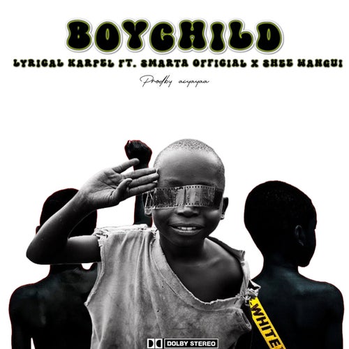 Boychild (feat. Shee Wangui & Smarta Official)