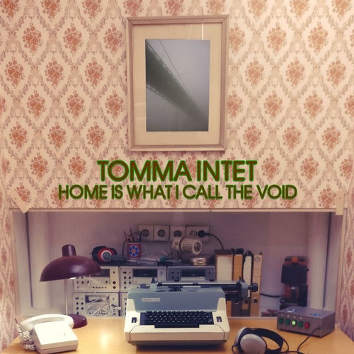 HOME IS WHAT I CALL THE VOID
