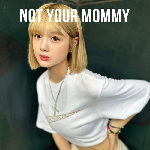 Not your mommy