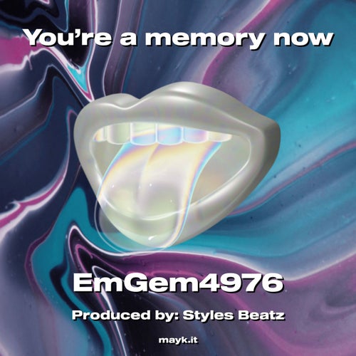 You’re a memory now