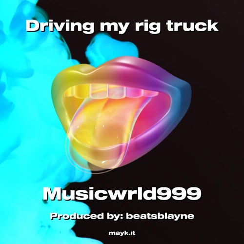 Driving my rig truck