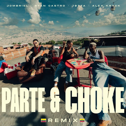 Parte & Choke (with Ryan Castro) (Remix)