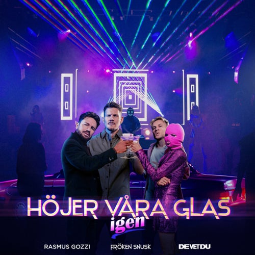 HÖJER VÅRA GLAS igen