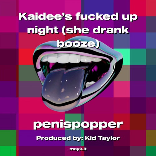 Kaidee’s f***** up night (she drank booze)