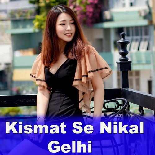 Kismat Se Nikal Gelhi