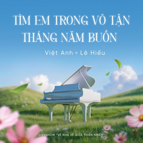Tìm em trong vô tận tháng năm buồn (Liveshow "Về Nhà Về Giữa Thiên Nhiên")
