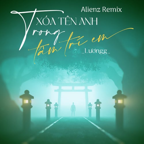 Xóa Tên Anh Trong Tâm Trí  (Alienz Remix)