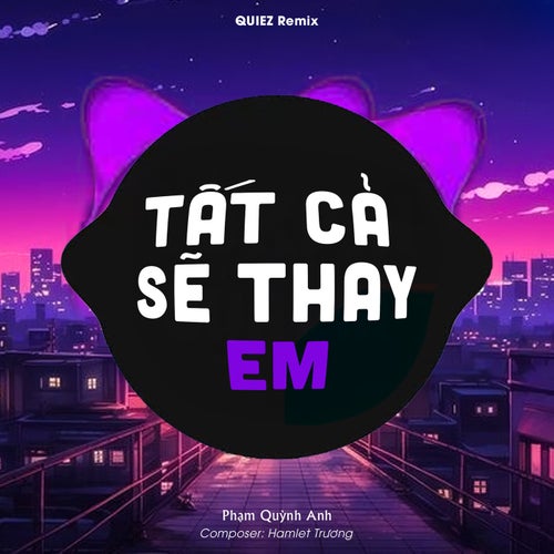 Tất Cả Sẽ Thay Em (Remix)