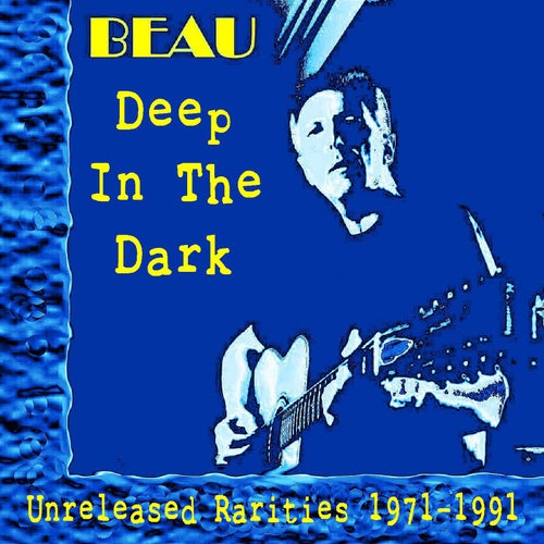Deep In The Dark: Unreleased Rarities 1971 - 1991