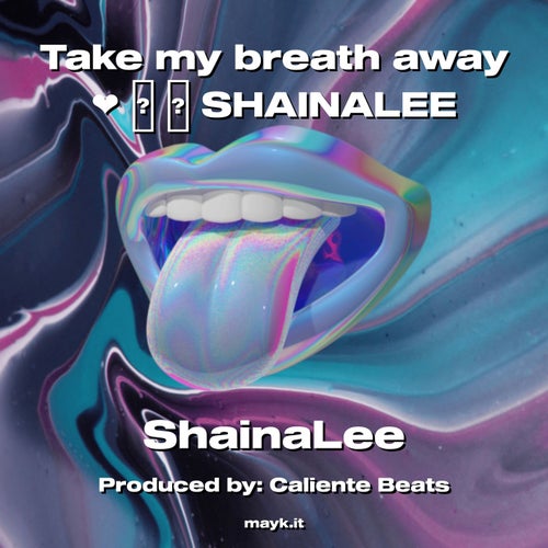 Take my breath away    SHAINALEE