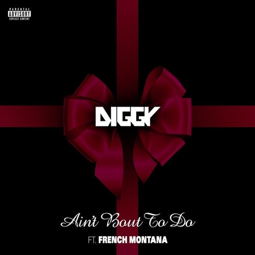 Ain't Bout To Do (feat. French Montana)