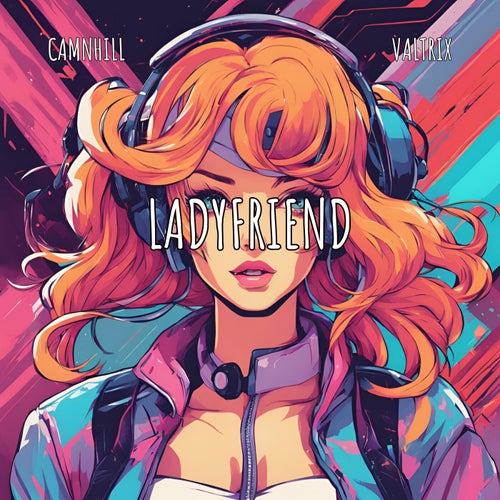 Ladyfriend (feat. Valtrix)