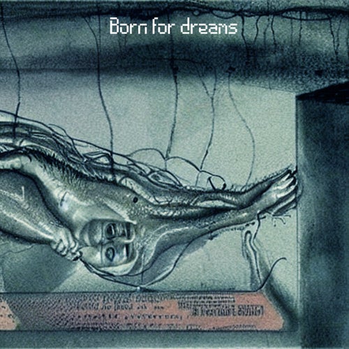 Born for dreams