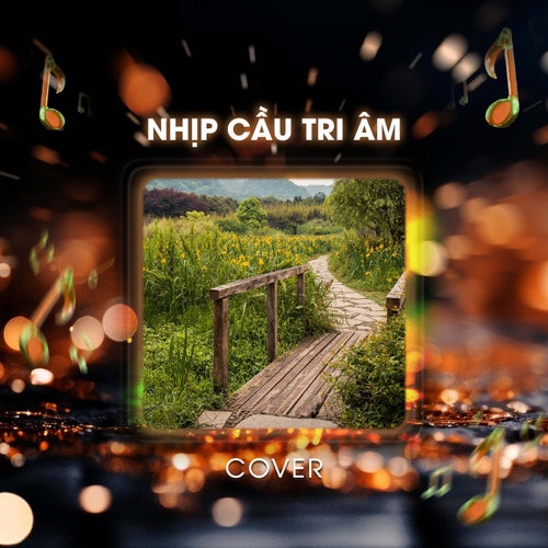 Nhịp Cầu Tri Âm (Cover)